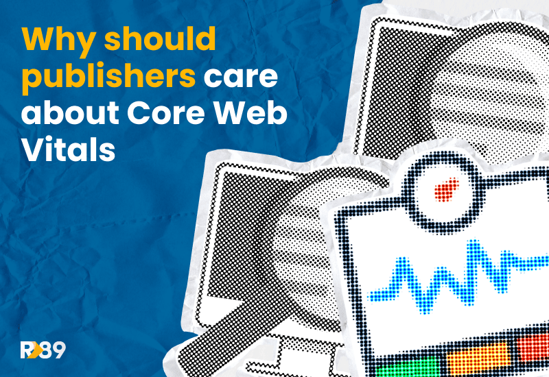 Why are Core Web Vitals important for Publishers?