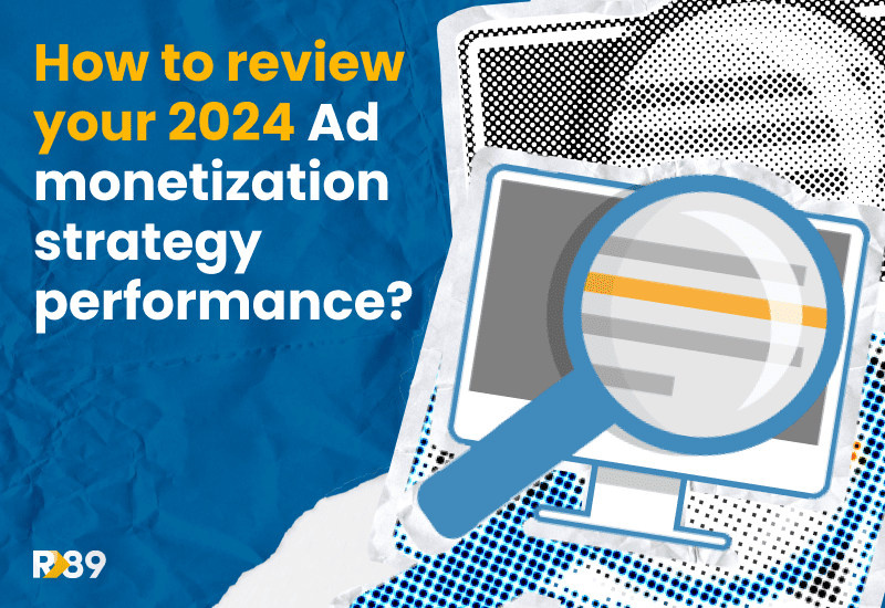 how to review your ad monetization strategy performance