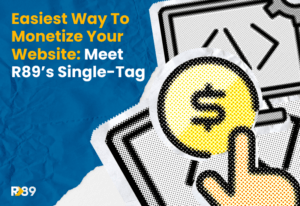 Easiest way to monetize your website: meet R89's single tag