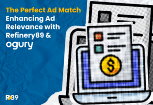 The Perfect Ad Match - Enhancing Ad Relevance with Refinery89 and Ogury
