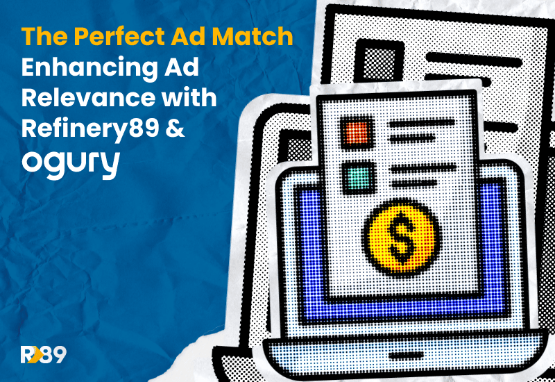 The Perfect Ad Match - Enhancing Ad Relevance with Refinery89 and Ogury