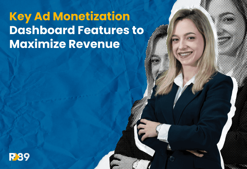 key ad monetization dashboard features to maximize ad revenue