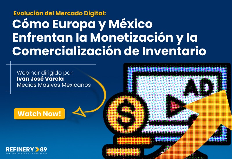 webinar - Digital Market Evolution: How Europe and Mexico Approach Inventory Monetization and Sales