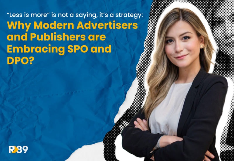 Why are advertisers and publishers embracing SPO and DPO.