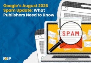Google's August 2026 Spam Update: What Publishers Need to Know